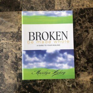 Broken Be Made Whole: A Guide to Your Healing Marilyn Hickey Spiral Binding HC